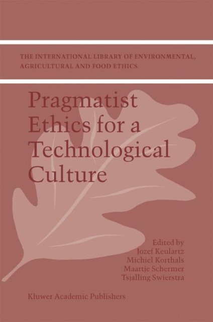 Pragmatist Ethics for a Technological Culture, Hardback Book