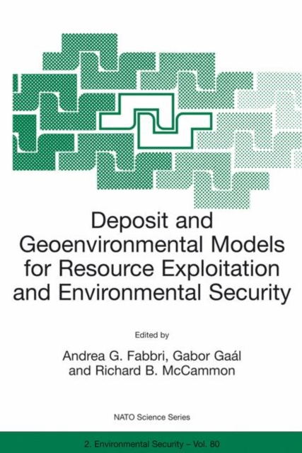 Deposit and Geoenvironmental Models for Resource Exploitation and Environmental Security, Paperback / softback Book