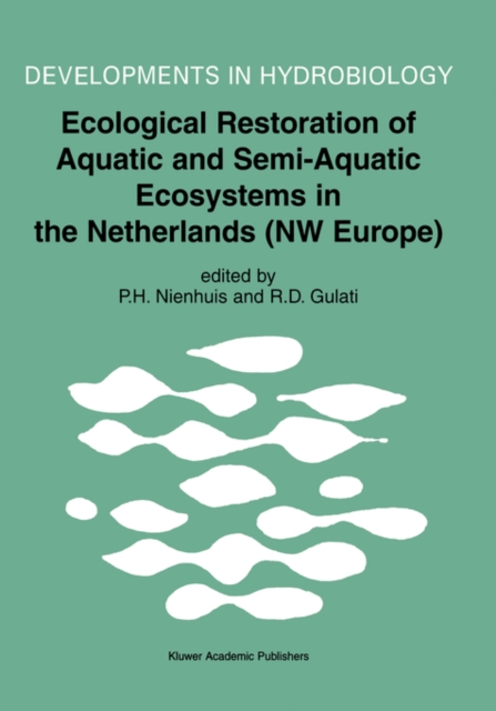 Ecological Restoration of Aquatic and Semi-Aquatic Ecosystems in the Netherlands (NW Europe), Hardback Book