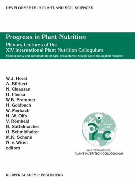 Progress in Plant Nutrition: Plenary Lectures of the XIV International Plant Nutrition Colloquium : Food security and sustainability of agro-ecosystems through basic and applied research, Hardback Book