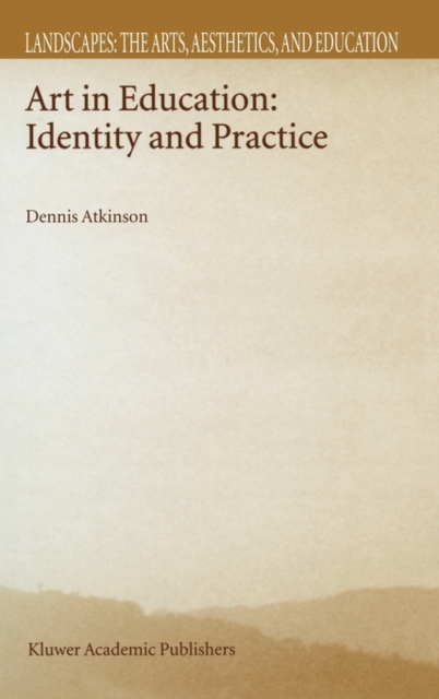 Art in Education : Identity and Practice, Hardback Book