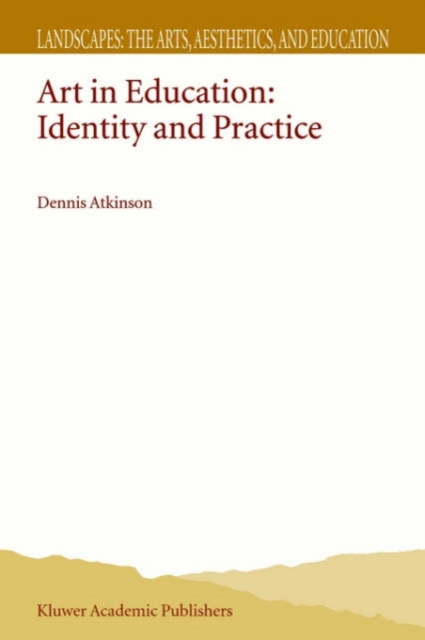 Art in Education : Identity and Practice, Paperback / softback Book