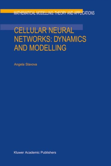 Cellular Neural Networks: Dynamics and Modelling, Hardback Book