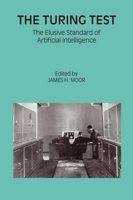The Turing Test : The Elusive Standard of Artificial Intelligence, Paperback / softback Book