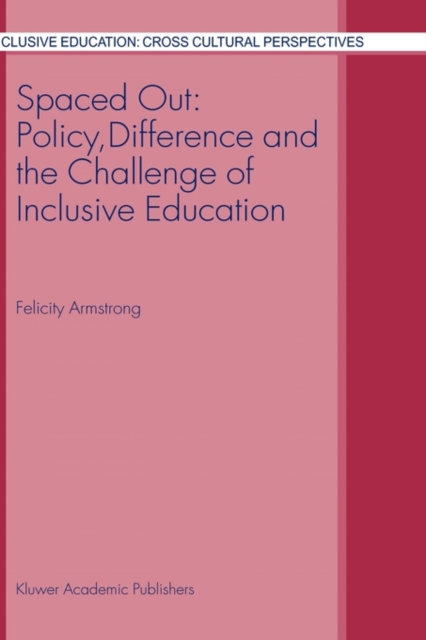 Spaced Out: Policy, Difference and the Challenge of Inclusive Education, Hardback Book
