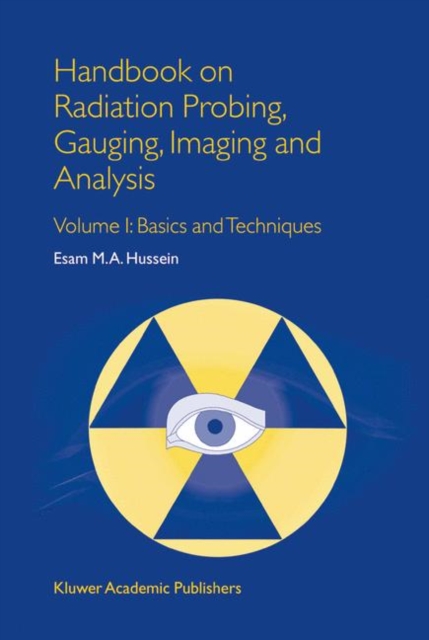 Handbook on Radiation Probing, Gauging, Imaging and Analysis : Volume I: Basics and Techniques, Hardback Book