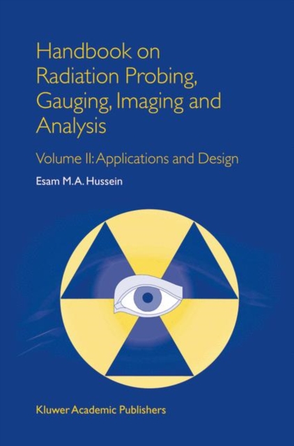 Handbook on Radiation Probing, Gauging, Imaging and Analysis : Volume II: Applications and Design, Hardback Book