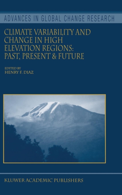 Climate Variability and Change in High Elevation Regions: Past, Present & Future, Hardback Book
