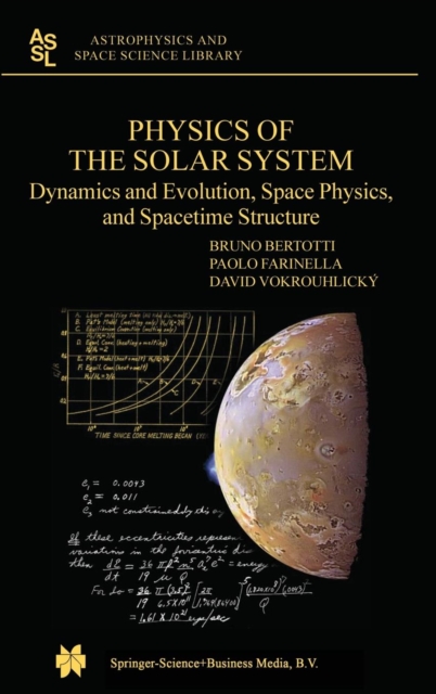 Physics of the Solar System : Dynamics and Evolution, Space Physics, and Spacetime Structure, Hardback Book