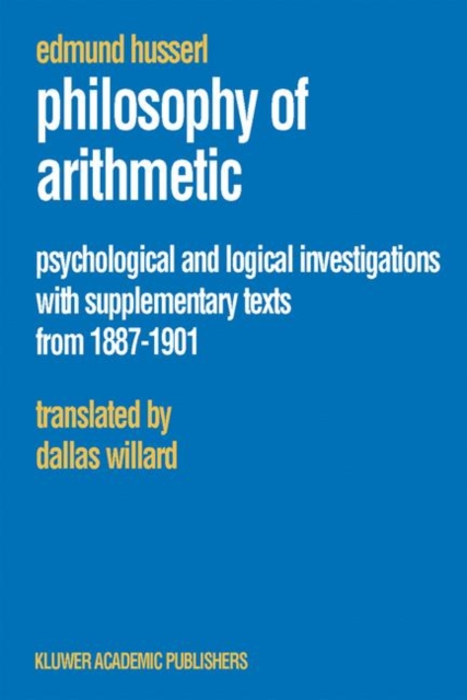 Philosophy of Arithmetic : Psychological and Logical Investigations with Supplementary Texts from 1887-1901, Paperback / softback Book