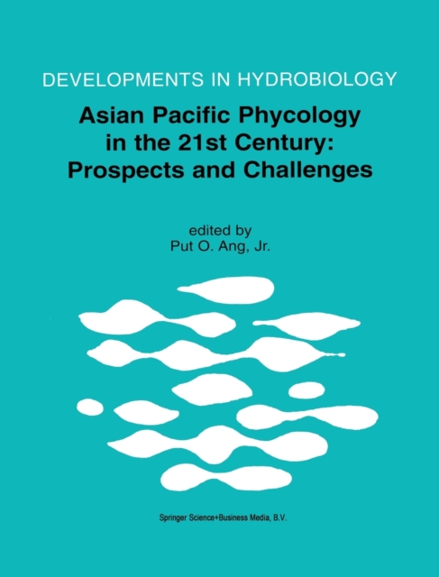 Asian Pacific Phycology in the 21st Century : Prospects and Challenges, Hardback Book