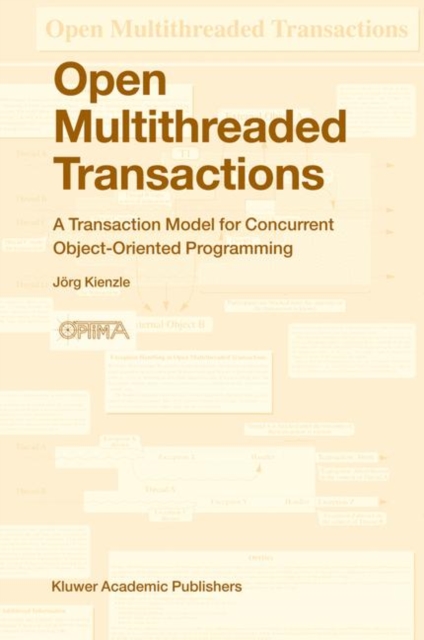 Open Multithreaded Transactions : A Transaction Model for Concurrent Object-Oriented Programming, Hardback Book