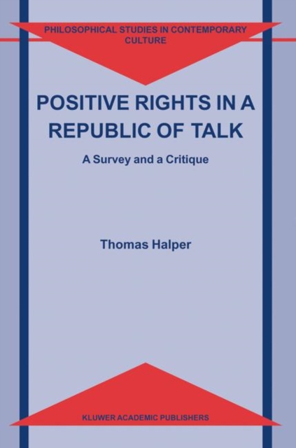 Positive Rights in a Republic of Talk : A Survey and a Critique, Hardback Book