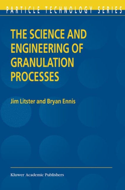 The Science and Engineering of Granulation Processes, Hardback Book