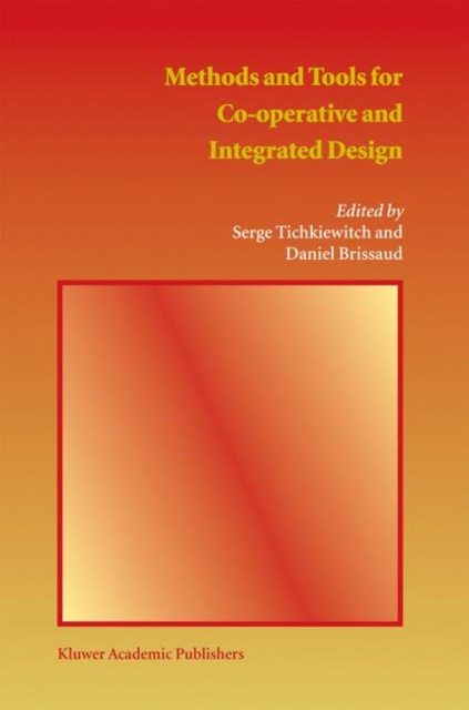Methods and Tools for Co-operative and Integrated Design, Hardback Book