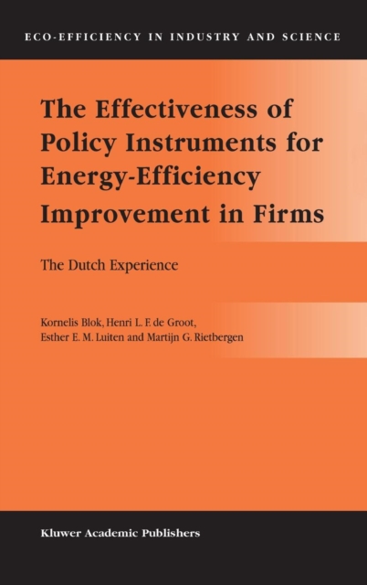 The Effectiveness of Policy Instruments for Energy-Efficiency Improvement in Firms : The Dutch Experience, Hardback Book