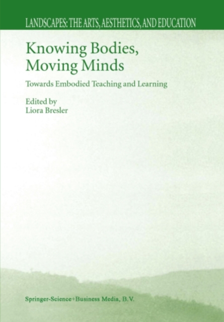 Knowing Bodies, Moving Minds : Towards Embodied Teaching and Learning, PDF eBook