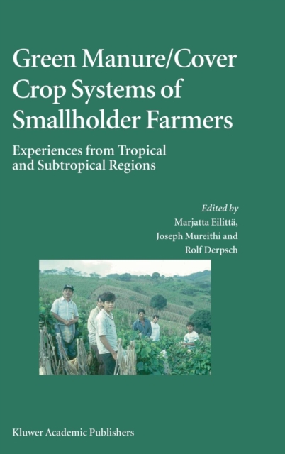 Green Manure/Cover Crop Systems of Smallholder Farmers : Experiences from Tropical and Subtropical Regions, Hardback Book