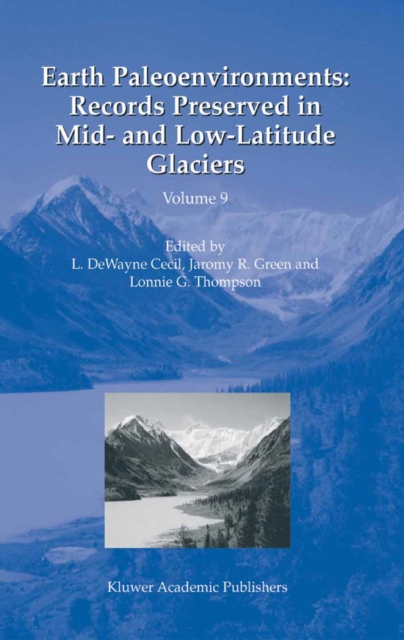 Earth Paleoenvironments: Records Preserved in Mid- and Low-Latitude Glaciers, PDF eBook