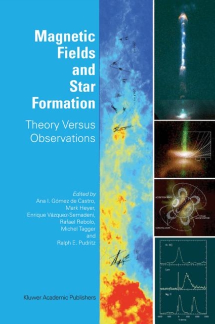 Magnetic Fields and Star Formation : Theory Versus Observations, Hardback Book
