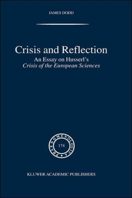 Crisis and Reflection : An Essay on Husserl's Crisis of the European Sciences, Hardback Book