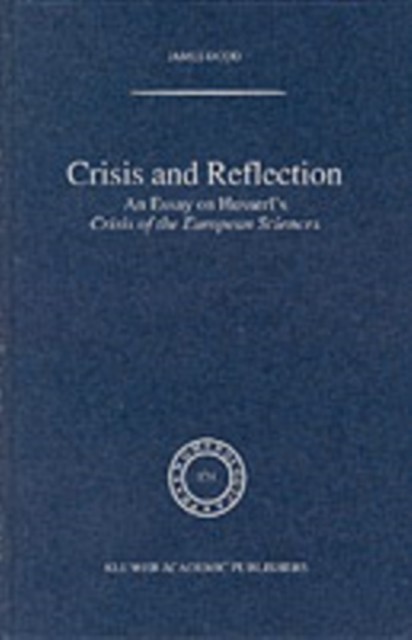 Crisis and Reflection : An Essay on Husserl's Crisis of the European Sciences, PDF eBook