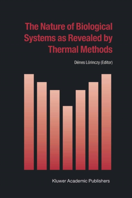 The Nature of Biological Systems as Revealed by Thermal Methods, PDF eBook
