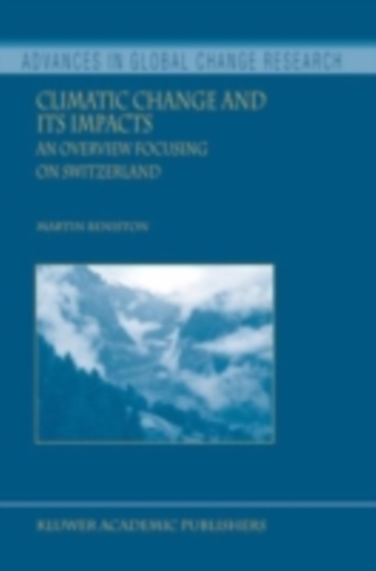 Climatic Change and Its Impacts : An Overview Focusing on Switzerland, PDF eBook