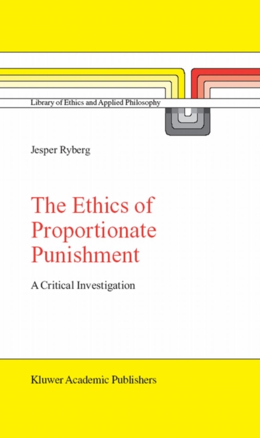 The Ethics of Proportionate Punishment : A Critical Investigation, PDF eBook