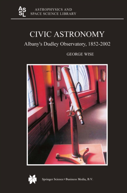 Civic Astronomy : Albany's Dudley Observatory, 1852-2002, PDF eBook