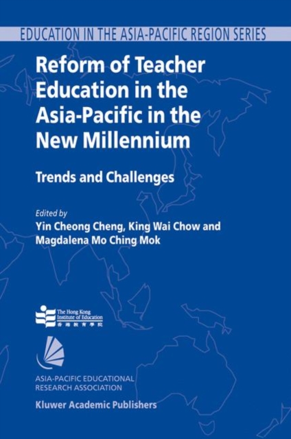 Reform of Teacher Education in the Asia-Pacific in the New Millennium : Trends and Challenges, Hardback Book