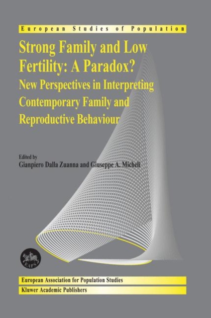 Strong family and low fertility:a paradox? : New perspectives in interpreting contemporary family and reproductive behaviour, Hardback Book
