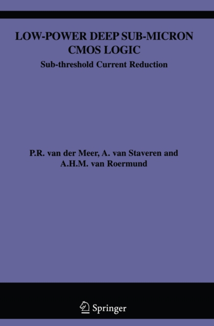 Low-Power Deep Sub-Micron CMOS Logic : Sub-threshold Current Reduction, PDF eBook