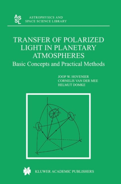 Transfer of Polarized Light in Planetary Atmospheres : Basic Concepts and Practical Methods, Hardback Book