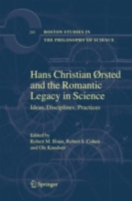Hans Christian orsted and the Romantic Legacy in Science : Ideas, Disciplines, Practices, PDF eBook