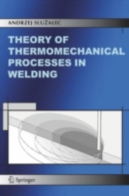 Theory of Thermomechanical Processes in Welding, PDF eBook