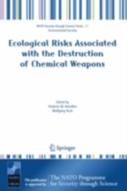 Ecological Risks Associated with the Destruction of Chemical Weapons : Proceedings of the NATO ARW on Ecological Risks Associated with the Destruction of Chemical Weapons, Luneburg, Germany, from 22-2, PDF eBook