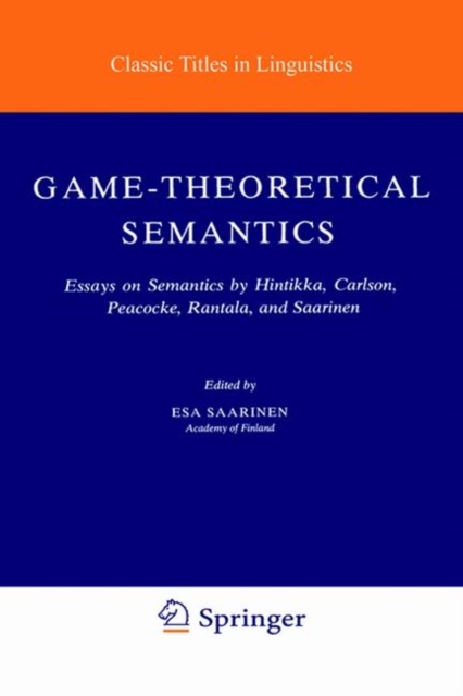 Game-Theoretical Semantics : Essays on Semantics by Hintikka, Carlson, Peacocke, Rantala and Saarinen, Paperback / softback Book