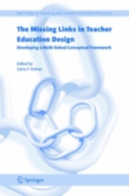 The Missing Links in Teacher Education Design : Developing a Multi-linked Conceptual Framework, PDF eBook
