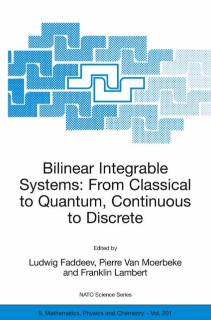 Bilinear Integrable Systems: from Classical to Quantum, Continuous to Discrete : Proceedings of the NATO Advanced Research Workshop on Bilinear Integrable Systems: From Classical to Quantum, Continuou, Paperback / softback Book