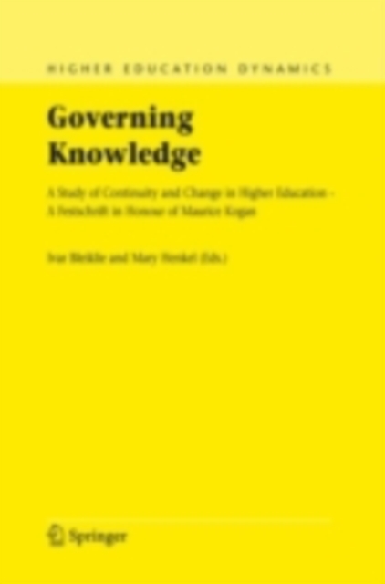 Governing Knowledge : A Study of Continuity and Change in Higher Education - A Festschrift in Honour of Maurice Kogan, PDF eBook