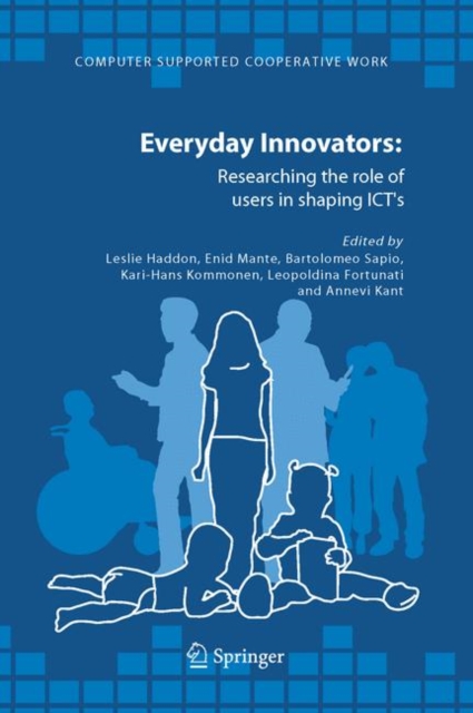 Everyday Innovators : Researching the Role of Users in Shaping ICTS, Hardback Book