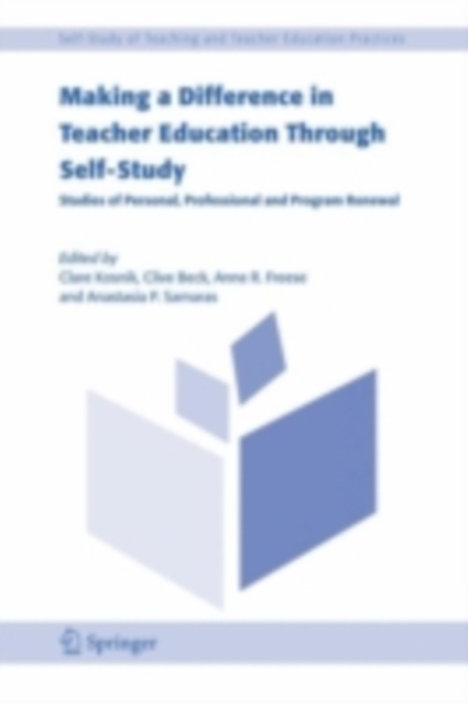 Making a Difference in Teacher Education Through Self-Study : Studies of Personal, Professional and Program Renewal, PDF eBook