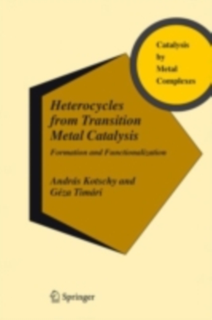 Heterocycles from Transition Metal Catalysis : Formation and Functionalization, PDF eBook