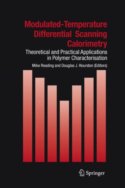 Modulated Temperature Differential Scanning Calorimetry : Theoretical and Practical Applications in Polymer Characterisation, Hardback Book