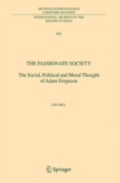 The Passionate Society : The Social, Political and Moral Thought of Adam Ferguson, PDF eBook