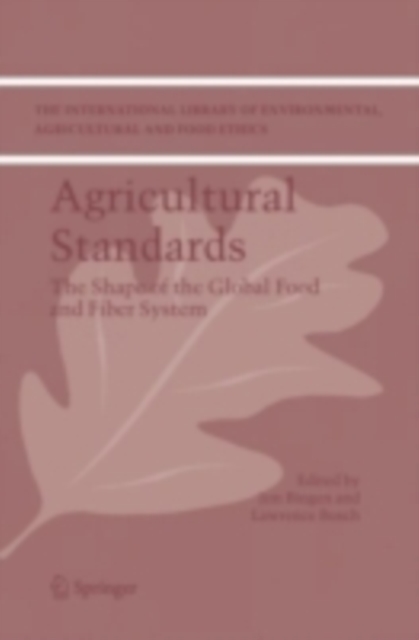 Agricultural Standards : The Shape of the Global Food and Fiber System, PDF eBook