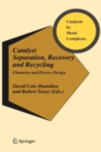 Catalyst Separation, Recovery and Recycling : Chemistry and Process Design, PDF eBook