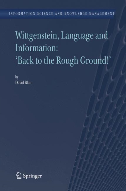 Wittgenstein, Language and Information: "Back to the Rough Ground!", Hardback Book