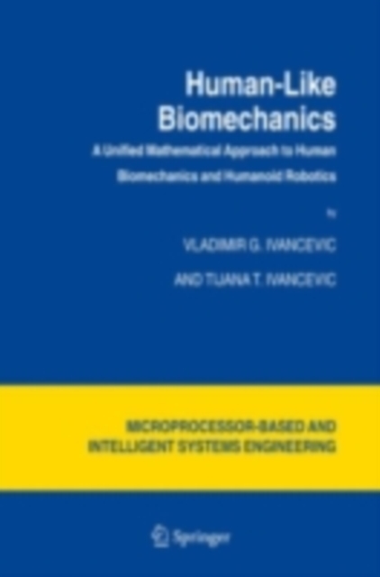 Human-Like Biomechanics : A Unified Mathematical Approach to Human Biomechanics and Humanoid Robotics, PDF eBook